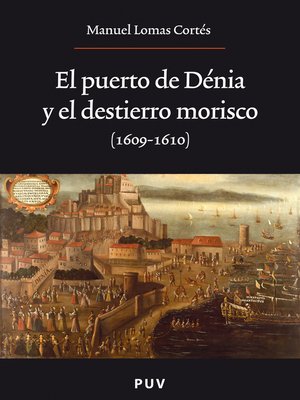 cover image of El puerto de Dénia y el destierro morisco (1609-1610)